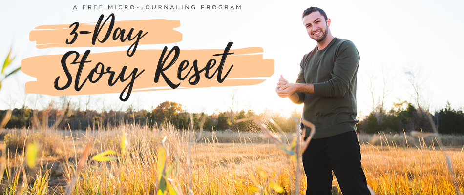 The 3-Day Story Reset: Join Free and Change Your Story, Starting Today